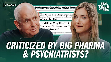 Is Dr. Daniel Amen Unfairly Criticized by Psychiatrists and Big Pharma? | Real Talk | PragerU