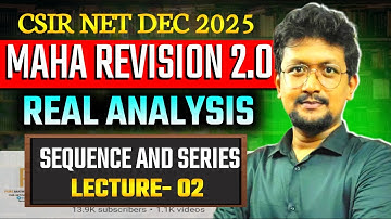 🔥Real Analysis | MAHA Revision | LEC 02 | Sequence and Series | 🎯Target : CSIR NET DEC 2025 JRF