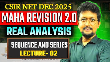 🔥MAHA REVISION LEC 02 | Real Analysis | Sequence and Series | Target : CSIR NET DEC 2025 Exam