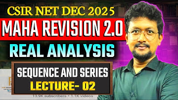 🚀Real Analysis Maha Revision | LEC 02 | Sequence and Series | CSIR NET DEC 2025