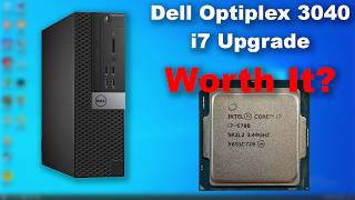 i7 Upgrade - Worth it? Dell Optiplex 3040 i5-6500 to i7-6700 CPU Upgrade
