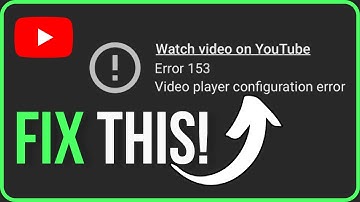 Youtube Error 153 Video Player Configuration Error [FIXED]