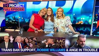 Trans Sport Ban Support, Robbie Williams & Ange In Trouble: The Project Full Episode (Feb 7)