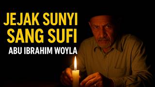 Woyla - The Silent Footsteps of a Sufi | The Story of Abu Ibrahim Woila, West Aceh
