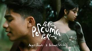 ANGGIS DEVAKI & BETRAND PUTRA ONSU - PERCUMA (OFFICIAL MUSIC VIDEO)