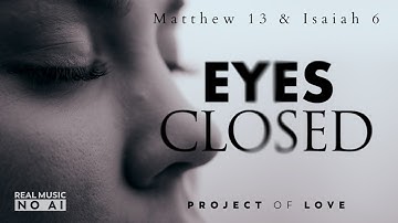 Bible in Song 🎵 Matthew 13 & Isaiah 6 - Eyes Closed || ❤️ NO AI! || by Project of Love