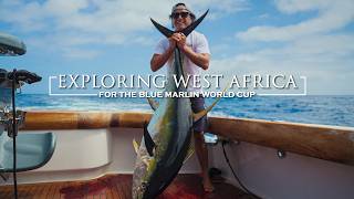 Fishing West Africa for the 2025 Blue Marlin World Cup Championship