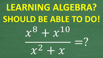 (x⁸ + x¹⁰) / (x² + x) Simplify Algebraic Expressions — Step-by-Step