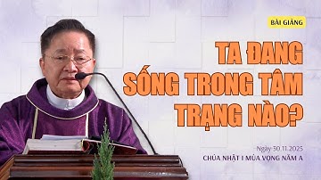 Ta đang sống trong tâm trạng nào? - Lm Giuse Hoàng Văn Quảng, SJ | Chúa nhật I mùa Vọng năm A