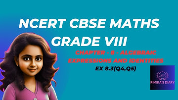 CBSE Class 8 | Maths | Algebraic Expressions And Identities| Ex 8.3 (Q4,Q5)
