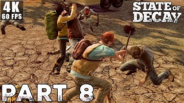 STATE OF DECAY Gameplay Walkthrough | Part 8 [4K 60FPS PC] (No Commentary)