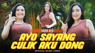 AYO SAYANG CULIK AKU DONG - DARA AYU 