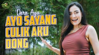 AYO SAYANG CULIK AKU DONG - DARA AYU 