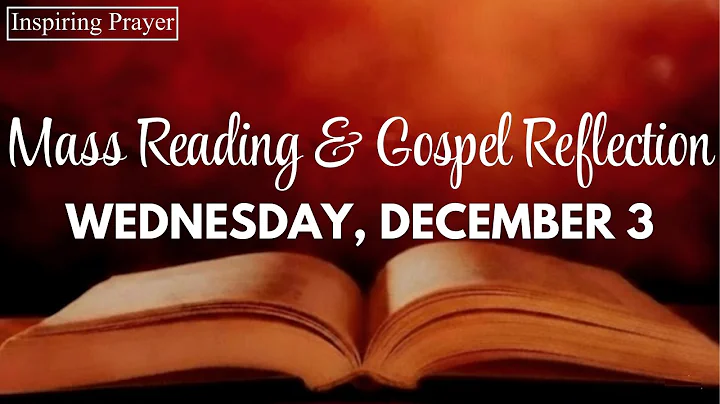 Today's Bible Readings and Gospel - Wednesday, December 3, 2025 - Prayer and reflection