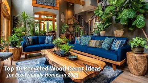 Recycled Decor Ideas for 2025: Home Decor from Recycled Wood Waste