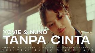 Yovie & Nuno - Tanpa Cinta (Official Lyric Visualizer)