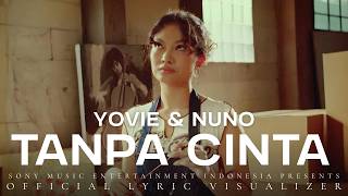Yovie & Nuno - Tanpa Cinta (Official Lyric Visualizer)