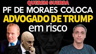 QUEREM GUERRA - Avogado de TRUMP é ameaçado após PF do MORAES divulgar seu telefone