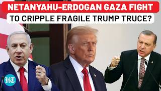 Netanyahu, Erdogan Fight Over Gaza Peacekeeping Force; Israel-Turkey Rivalry To Derail Trump Truce?