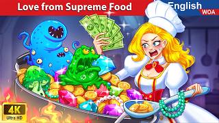 Love from Supreme Food 😋 Bedtime Stories🌛 Fairy Tales in English @WOAFairyTalesEnglish