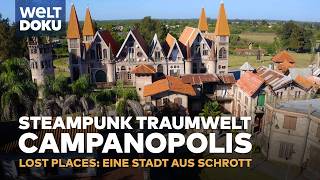 STEAM PUNK Traumwelt Campanopolis – Eine Stadt aus Schrott | LOST PLACES
