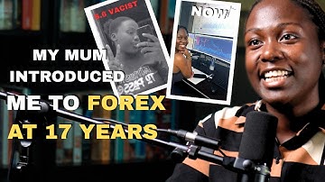 "At 17 Years My Mum Introduced Me To Forex Trading. We Told Her That It