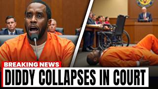 BREAKING: Diddy COLLAPSES in Court After Hearing Death Sentence!