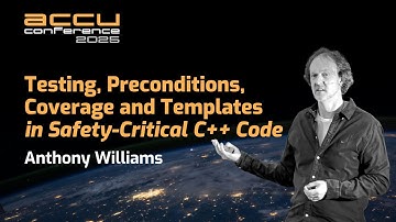 Testing, Preconditions, Coverage and Templates in Safety-Critical C++ Code - Anthony Williams - ACCU