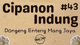 CIPANON INDUNG 43, Dongeng Enteng Mang Jaya, Carita Sunda @MangJayaOfficial
