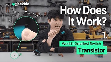 How Does a Transistor Switch Electricity On and Off? | Geekble × Samsung | EP.1 Transistors