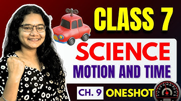 Class 7 Science Chapter 9 Motion and Time | NCERT Oneshot Full Chapter Explanation, Questions