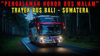 Goosebumps!! The story of the night bus conductor on the Bali-Sumatra route is a horror story.