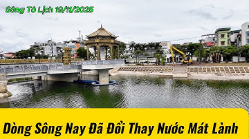 Sông Tô Lịch Đẹp Qúa -  Đập Dâng Nước Trong Xanh