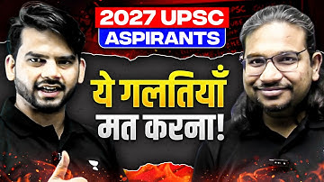 UPSC Beginners: Avoid These Mistakes Before You Start 2027 Prep | Madhukar Kotawe & Shubham Sisodiya