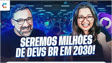 BRASIL TERÁ 19 MILHÕES DE DEVS EM 2030?