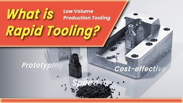 What Is Rapid Tooling? Low Volume Production Tooling
