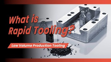 What Is Rapid Tooling? Low Volume Production Tooling