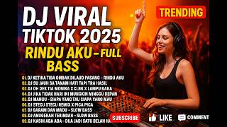 DJ VIRAL TIKTOK TERBARU 2025 – RINDU AKU KETIKA TIBA TIBA | DJ SLOW FULL BASS LAGU PALING DICARI