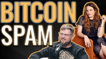 The History of SPAM on Bitcoin | with Peter Todd
