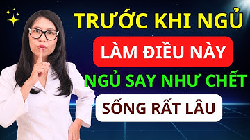 Tuổi Già Trước Khi Đi Ngủ, Làm Ngay 7 Điều Này - Ngủ Ngon Tới Sáng, Sống Thọ 100 Tuổi!