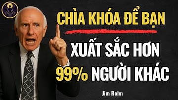 Bí Mật Để Xuất Sắc Hơn 99% Người Khác – Bài Học Thay Đổi Cả Cuộc Đời Bạn | Jim Rohn