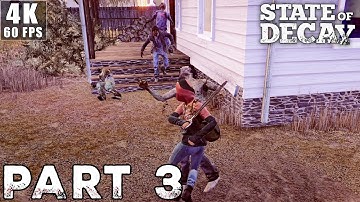 STATE OF DECAY Gameplay Walkthrough | Part 3 [4K 60FPS PC] (No Commentary)