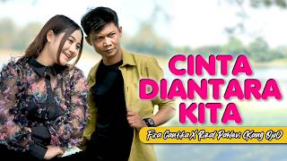 CINTA DIANTARA KITA - Fira Cantika X Rizal Pahlevi