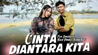 CINTA DIANTARA KITA - Fira Cantika X Rizal Pahlevi