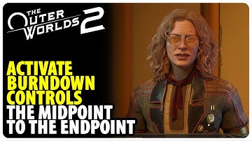 Activate Burndown Controls - The Midpoint to the Endpoint | The Outer Worlds 2