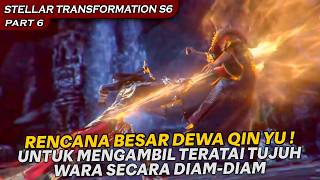 RENCANA QIN YU MEREBUT MUTIARA DARI TERATAI TUJUH WARNA ! - ALUR STELLAR TRANSFORMATION S6 PART 6