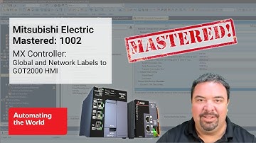 Mitsubishi Electric Mastered 1002 | MX Controller: Global and Network Labels to GOT2000 HMI