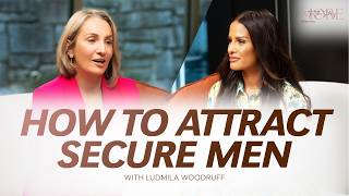 11: Ludmila Woodruff on Attracting Secure Men, Trusting After Heartbreak, & Dating at 40