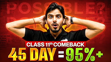 Class 11 Comeback in 45 Days 🔥 95%+ Possible? | Complete Strategy