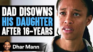 DAD DISOWNS His DAUGHTER After 16-Years Ft. Briana Green | Dhar Mann Studios